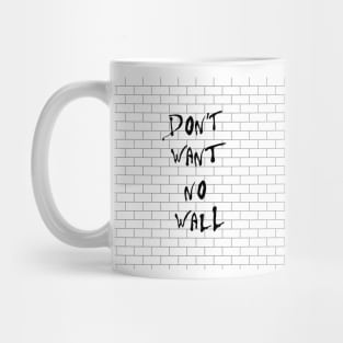 Don't want no wall Mug